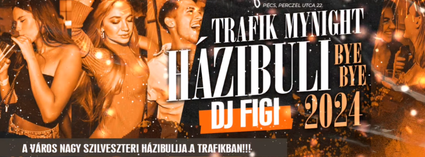 Szilveszter//Trafik pres.: MYNIGHT//HÁZIBULI - BYE BYE 2024