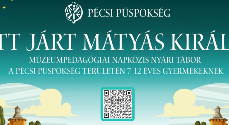 Itt járt Mátyás Király! Nyári tábor a Pécsi Püspökségen