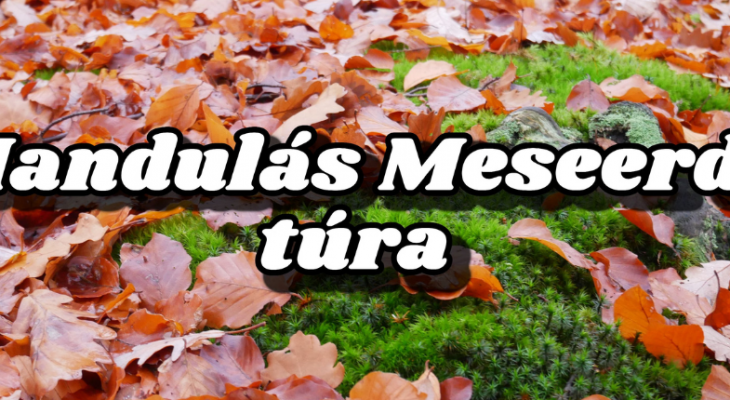 Mandulás és Meseerdő túra