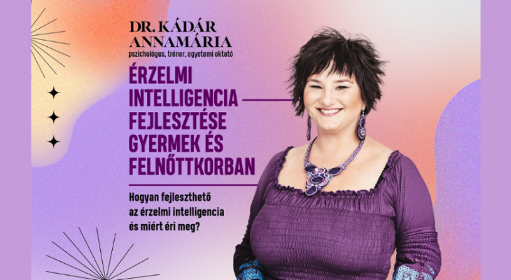 Érzelmi intelligencia fejlesztése gyermek- és felnőttkorban - Dr. Kádár Annamária előadása