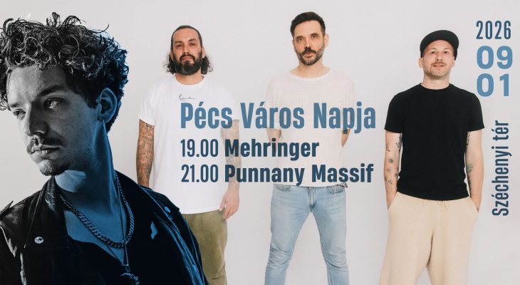 Pécs Város Napja 2026: Punnany Massif és Mehringer koncert