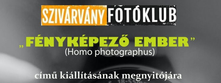 Fényképező Ember (Homo photographus)-A Szivárvány Fotóklub kiállítása
